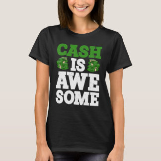 Cash Is Awesome      T-Shirt