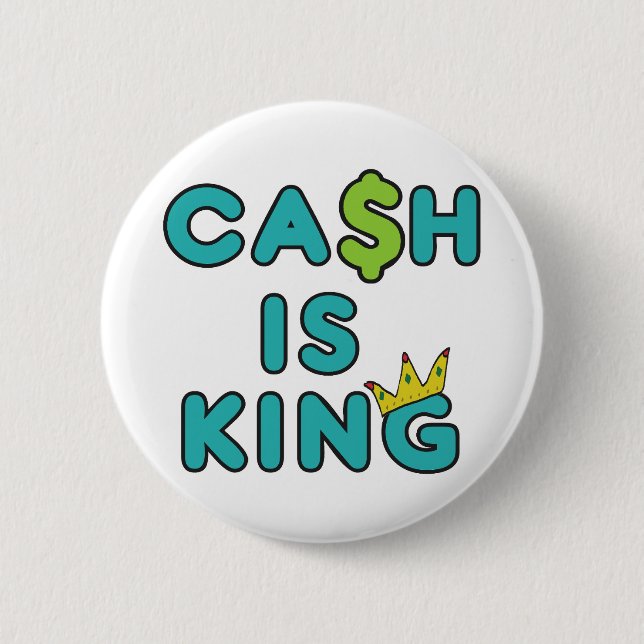 Cash Is King 2 Inch Round Button (Front)