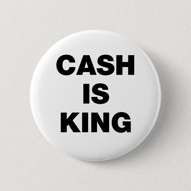 Cash is King 2 Inch Round Button (Front)