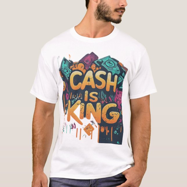 Cash is King T-Shirt (Front)
