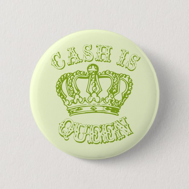 Cash Is Queen 2 Inch Round Button (Front)