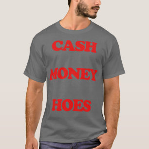 Cash Money Hoes 1 T-Shirt