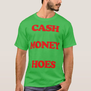 Cash Money Hoes 1 T-Shirt