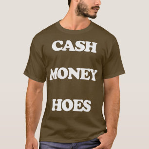Cash Money Hoes T-Shirt