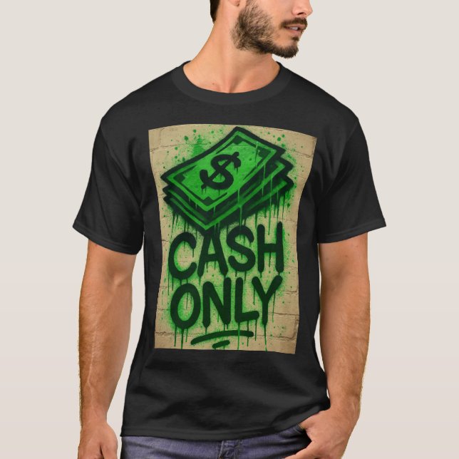 Cash Only Graffiti Style Spray - Shirt  (Front)