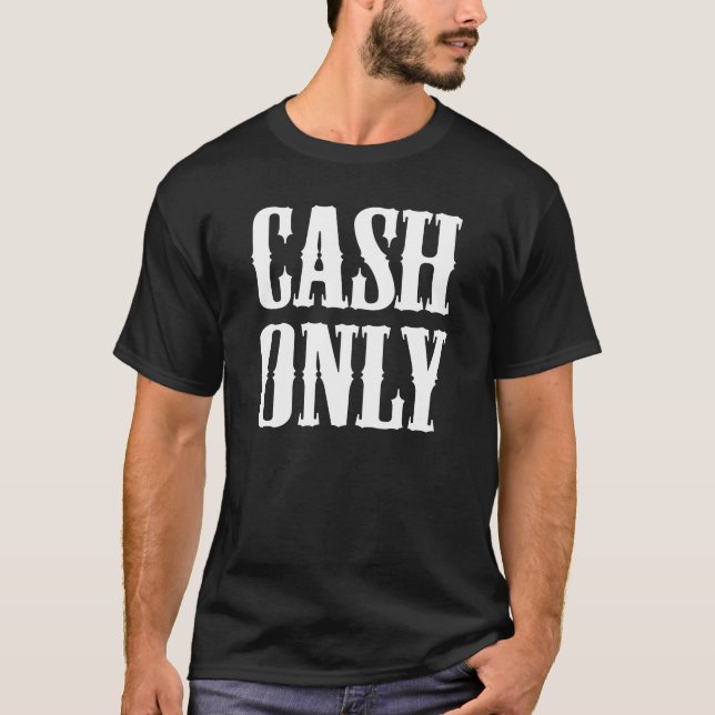 Cash Only T-Shirt (Front)