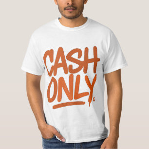 Cash Only T-Shirt