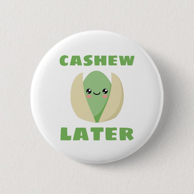 Cashew Later 2 Inch Round Button (Front)