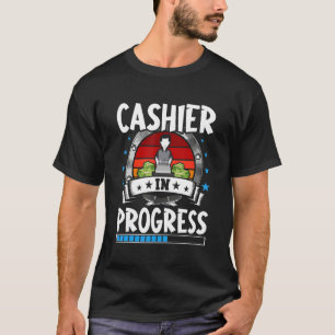 Cashier In Progress Trainee Student T-Shirt