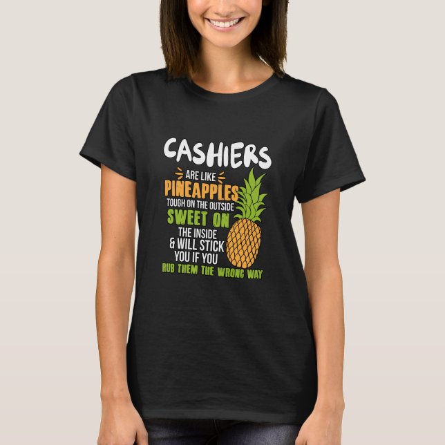 Cashiers Are Like Pineapples. T-Shirt (Front)