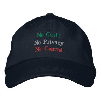 Cashless Society: No Privacy, No Control Embroidered Hat