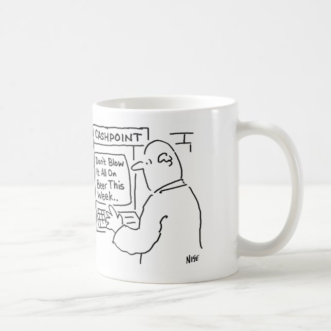 Cashpoint Machine Says "Don't Blow it on Beer" Coffee Mug (Right)