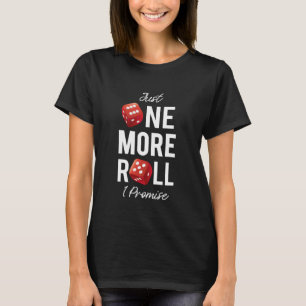Casino Craps Dice Just One More Roll Gambler Gambl T-Shirt