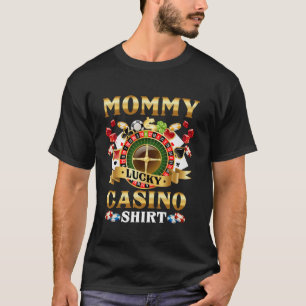 Casino Mommy Funny Lucky Casino Game Player Family T-Shirt