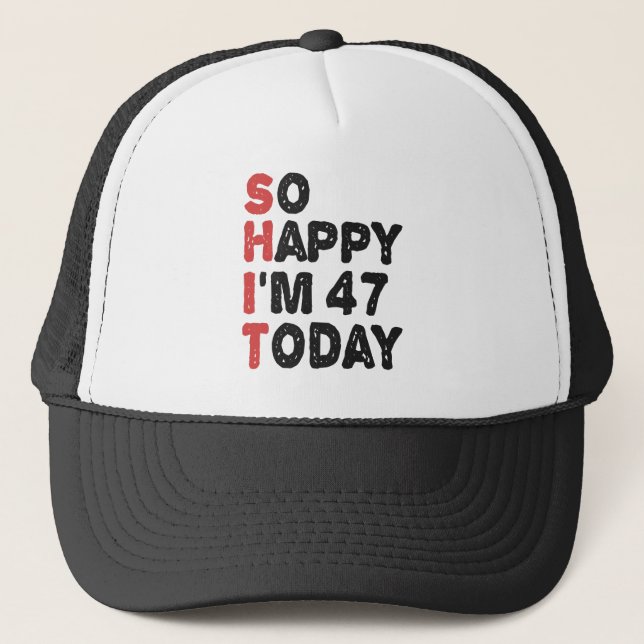 Casquette 47e anniversaire So Happy I'm 47 Aujourd'hui Cadea (Devant)