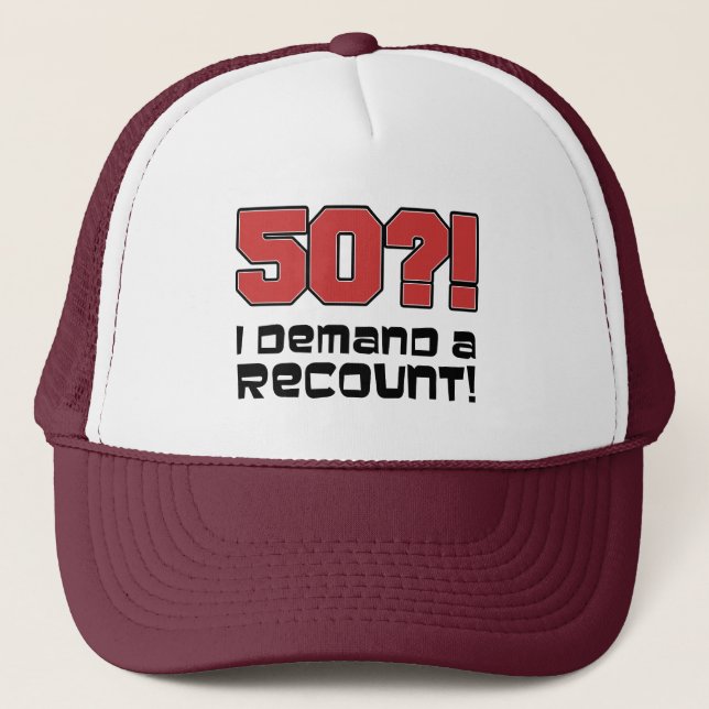 Casquette 50 I Demand A Recount 50th Birthday (Devant)