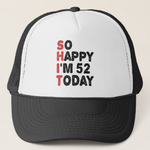 Casquette 52e anniversaire So Happy I'm 52 Today Cadeau drôl