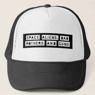 Casquette Aliens spatiaux, Mauvaises mères et armes à feu ! 