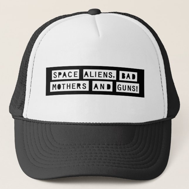 Casquette Aliens spatiaux, Mauvaises mères et armes à feu !  (Devant)