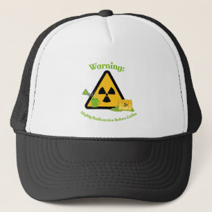 Casquette Avertissement : Hautement Radioactif Avant le Café
