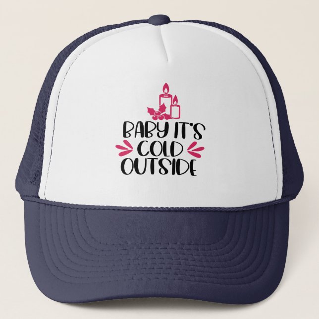 Casquette Bébé il fait froid dehors une citation drôle dire  (Devant)
