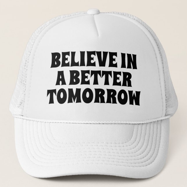 CASQUETTE BELIEVE IN BETTER TOMORROW CUSTOMIZED QUOTES HATS (Devant)