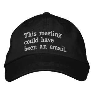 Casquette Brodée Cette réunion aurait pu être un e-mail drôle disan