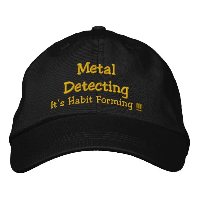 Casquette Brodée Détection des métaux, C'est l'Habit Forming! ! ! (Devant)