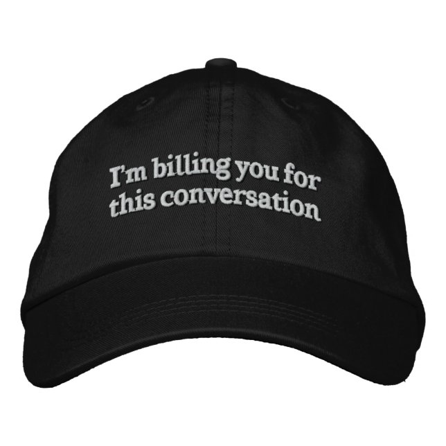 Casquette Brodée I'm Billing You For This Conversation Funny Lawyer (Devant)