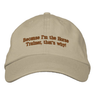 Casquette Brodée Parce que je suis l'entraîneur de chevaux, c'est p