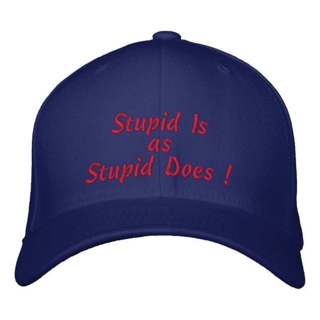 Casquette Brodée Stupide Est, Comme Stupide ! (Devant)