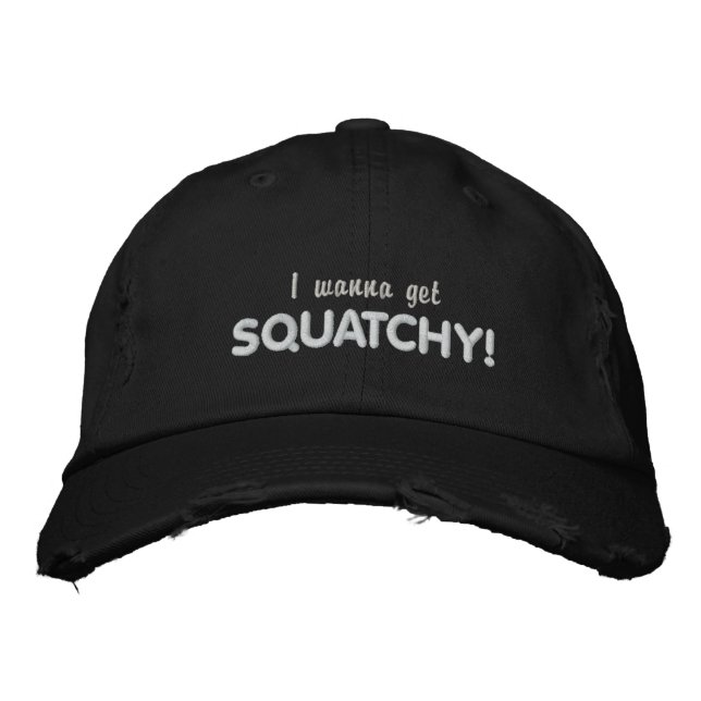 Casquette Brodée Wanna get SQUATCHY (Devant)