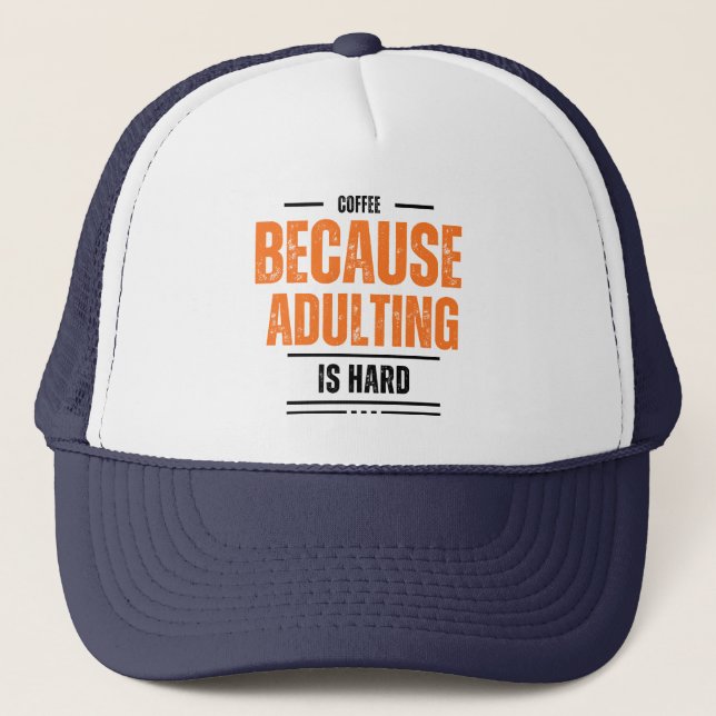 Casquette Café parce que Adulter est dur (Devant)