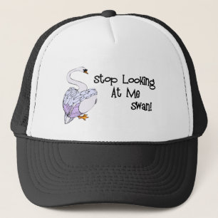 Casquette Cessez de me regarder cygne