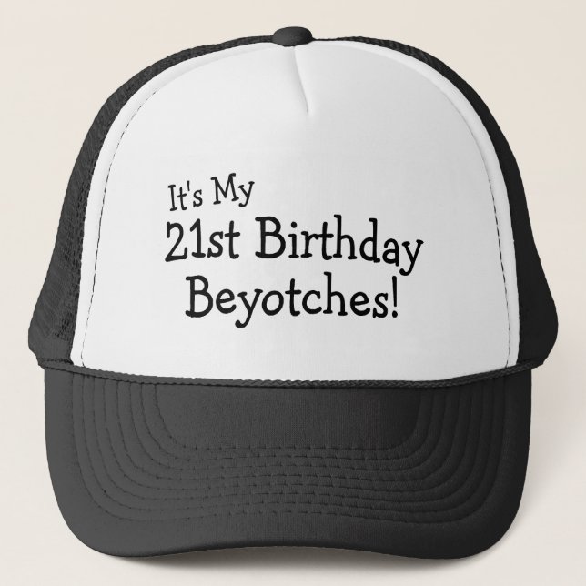 Casquette C'est mon 21ème anniversaire Beyotches (Devant)