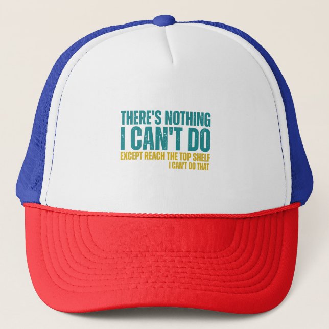 Casquette Citation amusante Il n'y a rien que je ne peux pas (Devant)