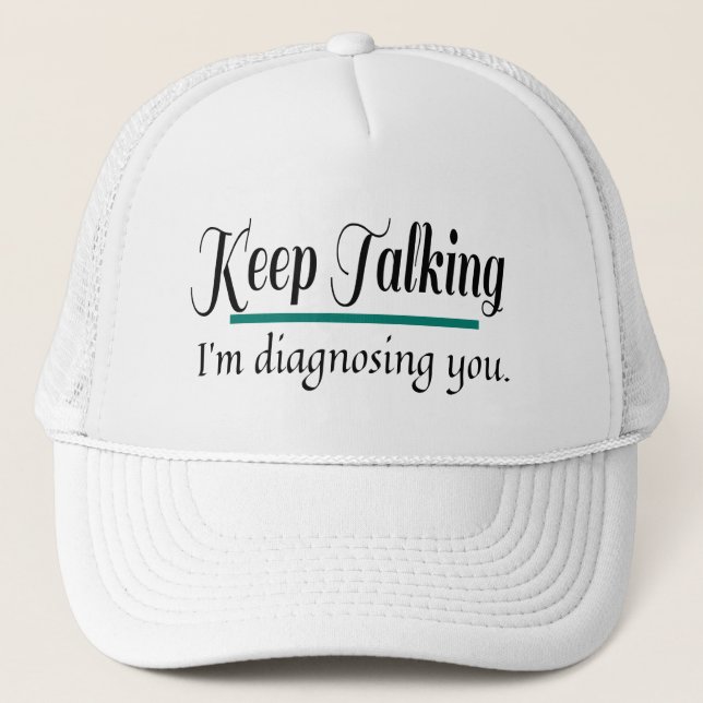 Casquette Continuez à parler à diagnostiquer votre phycologu (Devant)