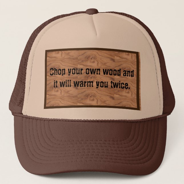 Casquette "Coupez votre propre bois et il vous chauffera (Devant)