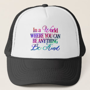 Casquette Dans un monde où vous pouvez être n'importe quoi..