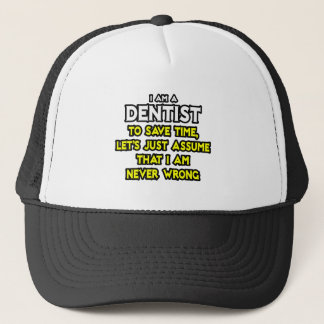 Casquette Dentiste...Supposons Que Je Ne Me Trompe Jamais