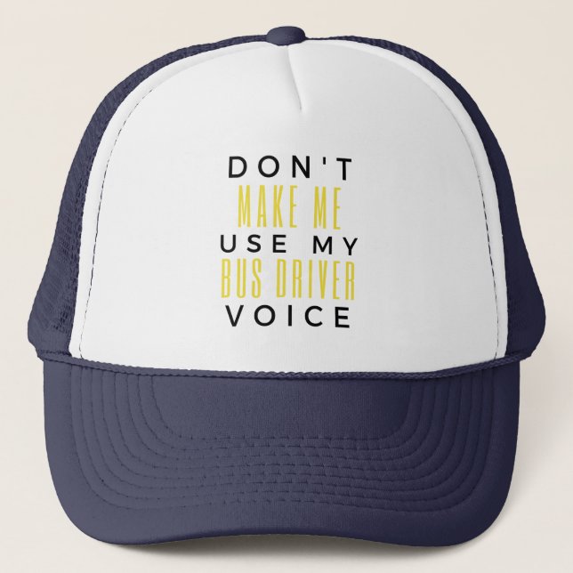 Casquette Don't Make Me Use My Bus Driver Voice bl (Devant)