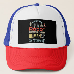 Casquette Drôle Toujours Être Un Robot À Moins D'Être Un Hom