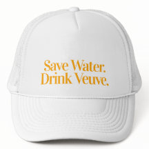 Économisez l'eau, buvez un chapeau Veuve