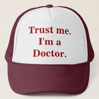 Casquette Faites-moi confiance. Je suis un docteur.