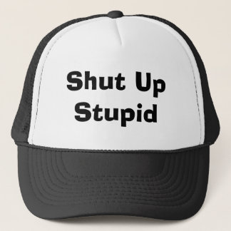 Casquette Fermez stupide