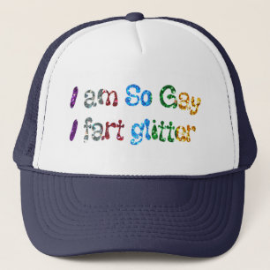 Casquette Gay Humor I am So Gay I fart Glitter