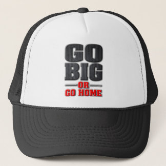 Casquette Go Big ou Go Home (version produit léger)