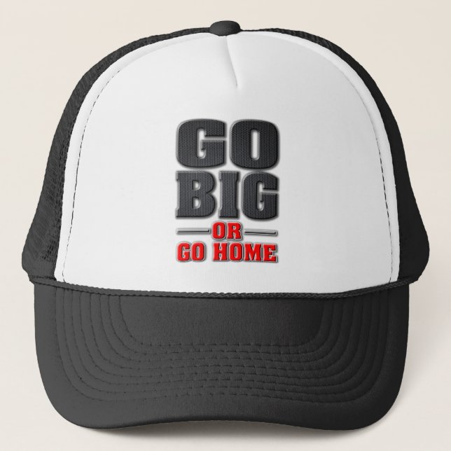 Casquette Go Big ou Go Home (version produit léger) (Devant)