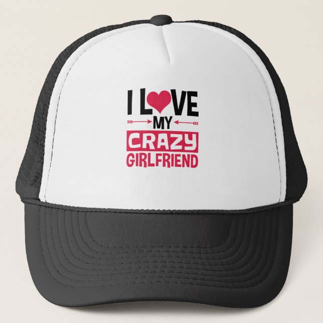 Casquette I Love My Crazy Girlfriend Funny Valentine's Day (Devant)