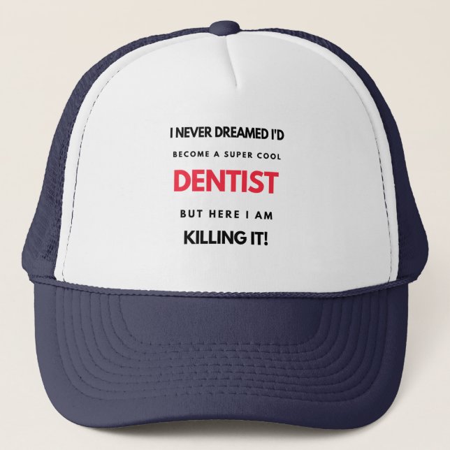 Casquette I Never Dreamed I'd Become A Super Cool Dentist 2 (Devant)